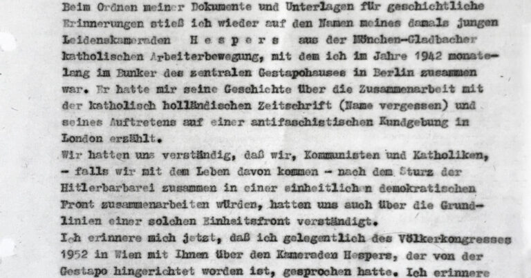 Auszug aus einem Brief von Franz Dahlem an Bürgermeister Wilhelm Elfes vom 14.11.1966. Zu lesen sind die Worte: "Beim Ordnen meiner Dokumente und Unterlagen für geschichtliche Erinnerungen stleß Ich wieder auf den Nonen meines domais jungen Leidenskamore.don Hespers auc der Minchen-Gladbacher katholischen Arbeiterbewagung, mit dem ich im Jahre 1942 monatelang im Dunker des zentralen Gestapohauses in Berlin zusammen war. Ir hatte mir seine Geschichte über die Zusammenarbeit mit der katholisch holländischen Zeitschrift (Name vergessen) und seines Auftretene auf einer antifaschistischen Kundgebung In London erzahlt. Wir hatten uns verständig, daß wir, Kommunisten und Katholiken, - falls wir mit dem Leben davon konnen - nach dem Sturz der Hitlerbarbarel zusammen in einer einheitlichen denokratischen Tront zusammenarbeiten würden, hatten uns auch über die Grundlinien einer solchen Einheitsfront verständigt. Ich erinnere mich Jetet, daß ich gelegentlich des völkerkongresses 1952 in Wen mit Ilmen über den Keneraden Hespers, der von der Gestapo hingerichtet worden ist, gesprochen hatte."