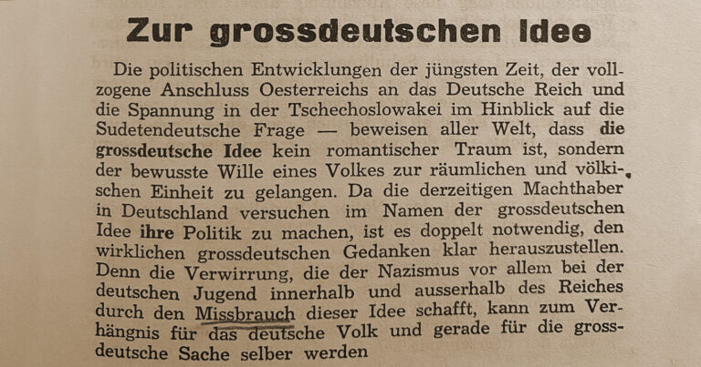 Ein Auszug aus dem Text "Die grossdeutsche Idee" von 1938, in dem erklärt werden soll, was hinter der Idee eines Großdeutschlands steckt und warum die Bestrebungen der Nationalsozialisten am Ende auf einen Krieg hinauslaufen werden.